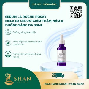 Serum La Roche-Posay Mela B3 Serum Giảm Thâm Nám & Dưỡng Sáng Da 30ml - Mẫu Mới