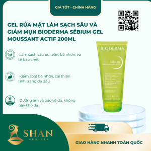 Gel Rửa Mặt Làm Sạch Sâu Và Giảm Mụn Bioderma Sébium Gel Moussant Actif 200ml - Mẫu Mới
