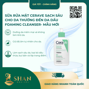 Sữa Rửa Mặt CeraVe Sạch Sâu Cho Da Thường Đến Da Dầu Foaming Cleanser- Mẫu mới