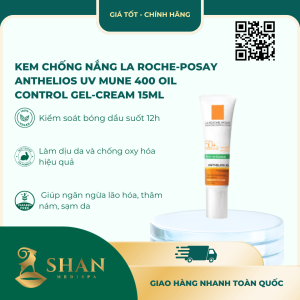 Kem Chống Nắng La Roche-Posay Anthelios UV Mune 400 Oil Control Gel-Cream 15ml - [Mẫu Mới]